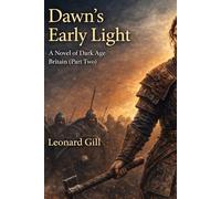Dawn’s Early Light A novel of Dark Age Britain (Part Two)