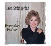 Dawn Smith Jordan - Everyday Praise