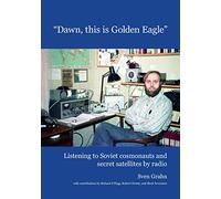 Dawn, this is Golden Eagle: Listening to Soviet cosmonauts and secret satellites by radio