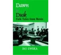 Dawn to Dusk: Folk Tales from Benin Eweka, Iro (Auteur)