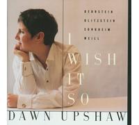 Dawn Upshaw - I Wish It So