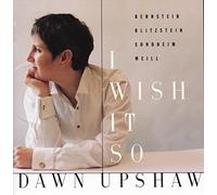 Dawn Upshaw - I Wish It So