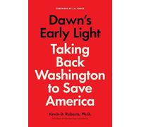 Dawn's Early Light: Taking Back Washington to Save America