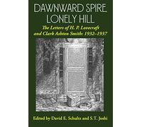 Dawnward Spire, Lonely Hill: The Letters of H. P. Lovecraft and Clark Ashton Smith: 1932-1937 (Volume 2)