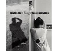 Dawoud Bey Carrie Mae Weems In Dialogue Dawoud Bey Carrie Mae Weems In Dialogue (Auteur)