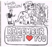 Dawson, Kimya - Remember That I Love You [Import]