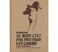 Dawson : Le Nord, C'est Pas Fait Pour Les Chiens