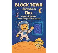 Dax A space Explorer Discovering New Dimensions: Coloring, Activity& comic book for kids Fun coloring book Maze, Puzzles, Sharpens thinking Games and adventures Fun mind challenges for kids