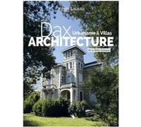 Dax architecture -: Urbanisme & Villas de la Belle Epoque