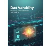 Dax Variability: Diagnosing Business Problems With Power Bi