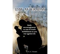 Day After Day: Daily Encouragement To Rest In God's Faithfulness As You War Against Sin