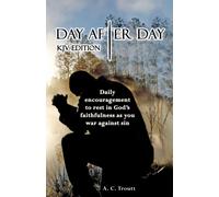 Day After Day Kjv Edition: Daily Encouragement To Rest In God's Faithfulness As You War Against Sin