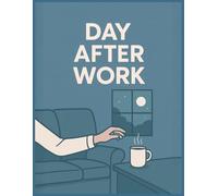 day after work - a relaxing notebook for tired minds: unwind, reflect, and release stress with calming pages for journaling, doodling, or doing absolutely nothing