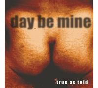 Day Be Mine - True As Told [Import]