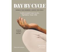 Day By Cycle: Daily Planner for Women | Starter 3-Month Edition: Plan your life by your cycle - a science-backed framework for women optimizing health, focus, and productivity.