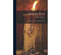 Day By Day; Or, Meditations For The Morning Watch