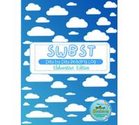 Day by Day SWBST Reading Log: The Elaborative Edition: The Elementary School Resource for Summarizing Fiction Texts