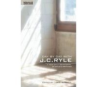 Day by Day With J. C. Ryle: A New Daily Devotional of Ryle's Writings