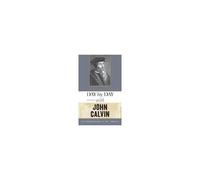 Day By Day With John Calvin: Selected Readings For Daily Reflection
