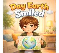 Day Earth Smiled: Happy Planet books for kids Helping Kids Care Nature Trees Plants Celebration