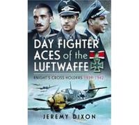 Day Fighter Aces of the Luftwaffe by Jeremy Dixon Jeremy Dixon (Auteur)