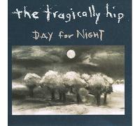 TRAGICALLY HIP-DAY FOR NIGHT
