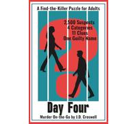 Day Four: A Find-the-Killer Puzzle for Adults · 2,500 Suspects · 4 Categories · 11 Clues · One Guilty Name