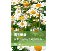 Day Hiker: Gold Country Trail Guide IV (Day Hiker Gold Country Trail Guides 2nd Edition)