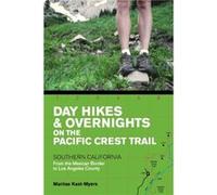 Day Hikes and Overnights on the Pacific Crest Trail Southern California by Marlise KastMyers Marlise KastMyers (Auteur)