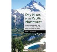 Day Hikes in the Pacific Northwest by Don J. Scarmuzzi Don J Scarmuzzi (Auteur)