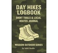 Day Hikes Logbook: Short Trails & Local Routes Journal. Mission Outdoors Series.