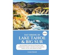 Day Hiking in Lake Tahoe & Big Sur 2026: Discover What Matters on the Trail, How Conditions Change, and How to Plan Around Timing, Access, and Crowd Patterns