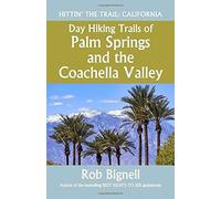Day Hiking Trails Of Palm Springs And The Coachella Valley