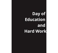 Day of Education and Hard Work: Positive Affirmation Motivational and Inspirational Notebook