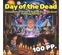 Day of the Dead: A Celebration of Life, A Color of Memory: A Magical Day of the Dead Coloring Journey