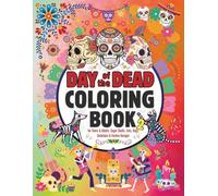 Day of the Dead Coloring Book 2 for Adults and Teenagers: Sugar Skulls, Skeleton Pets & Festive Designs: Celebrate Día de los Muertos with Cats, Dogs, Skulls & Cultural Art for Mindful Coloring
