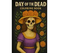 Day of the Dead Coloring Book.: A Mexican Folk-Art Celebration of Life, Love, and Memory