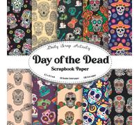 Day of the Dead Scrapbook Paper: Vintage Suger Skull Holiday Pattern For Scrapbooking, Double Sided Decorative Craft Paper, Ephemera, Junk Journal For ... And Collage, Mixed Media (Halloween Themed)