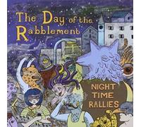 Day Of The Rabblement - Night Time Rallies [Import]