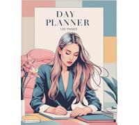 Day Planner: 120 Pages for Organizing Your Daily Tasks and Priorities: A Practical Journal for Managing Time, Goals, and Activities