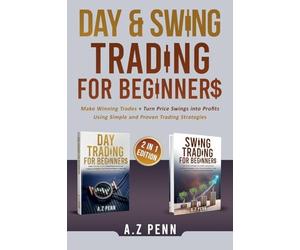 Day & Swing Trading for Beginners: Make Winning Trades + Turn Price Swings into Profits Using Simple and Proven Trading Strategies