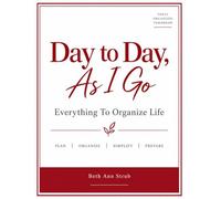 Day to Day, As I Go: Everything To Organize Life in One Planner