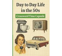 Day to Day Life in the 50s Crossword Puzzles: Crossword Time Capsule | Crossword Puzzles with Easy to Read Print about 1950s Daily Life, Classic TV, ... | Gift for Vacations, Holidays and Relaxation