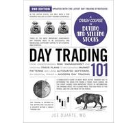 Day Trading 101, 2nd Edition: From Understanding Risk Management and Creating Trade Plans to Recognizing Market Patterns and Using Automated Software, an Essential Primer in Modern Day Trading