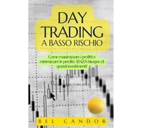 DAY TRADING A BASSO RISCHIO: Come massimizzare i profitti e minimizzare le perdite, SENZA bisogno di grandi investimenti!