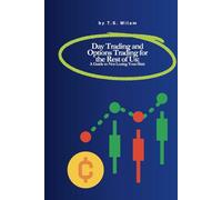 Day Trading and Options Trading for the Rest of Us:: A Guide to Not Losing Your Shirt