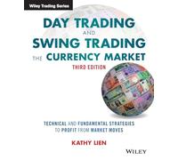 Day Trading and Swing Trading the Currency Market: Technical and Fundamental Strategies to Profit from Market Moves, 3rd Edition