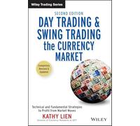 Day Trading And Swing Trading The Currency Market: Technical and Fundamental Strategies to Profit from Market Moves