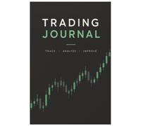 Day Trading Journal tracker: A Trade Log for Tracking Entries, Exits, Tickers, Techniques, P&L & Trading Performance, Forex, Nasdaq, Options, Calls, Finance