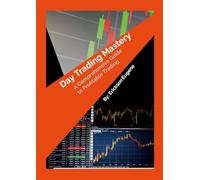 Day Trading Mastery: A Comprehensive Guide to Profitable Trading